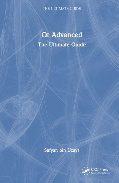 Cover for Sufyan Bin Uzayr · Qt Advanced: The Ultimate Guide - The Ultimate Guide (Pocketbok) (2023)