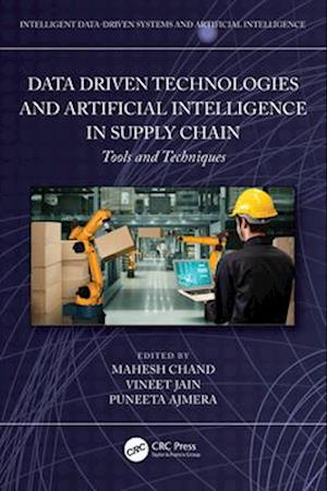 Data-Driven Technologies and Artificial Intelligence in Supply Chain: Tools and Techniques - Intelligent Data-Driven Systems and Artificial Intelligence -  - Bøger - Taylor & Francis Ltd - 9781032611297 - 26. maj 2025