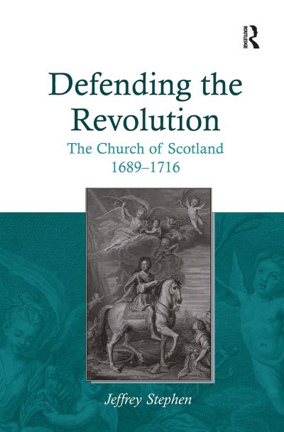 Jeffrey Stephen · Defending the Revolution: The Church of Scotland 1689?1716 (Paperback Book) (2024)