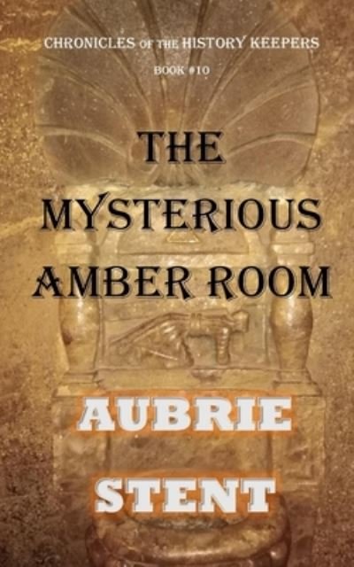 Cover for Aubrie Stent · The Mysterious Amber Room (Taschenbuch) (2024)