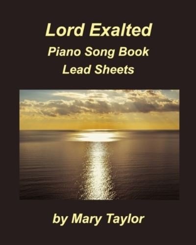 Cover for Mary Taylor · Lord Exalted Piano Song Book Lead Sheets (Taschenbuch) (2021)