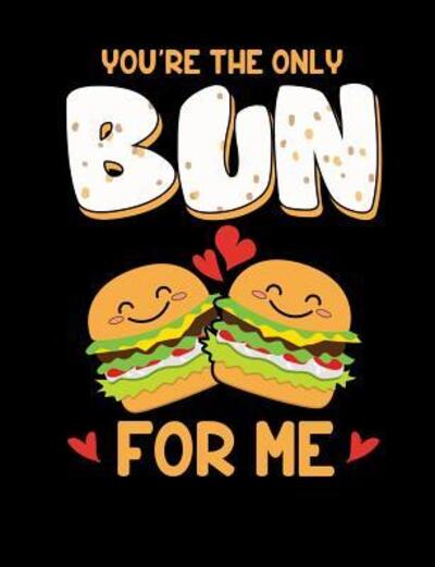 Cover for Punny Notebooks · You're The Only Bun For Me (Paperback Book) (2019)