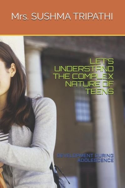 Sushma Tripathi · Let's Understand the Complex Nature of Teens (Paperback Book) (2019)