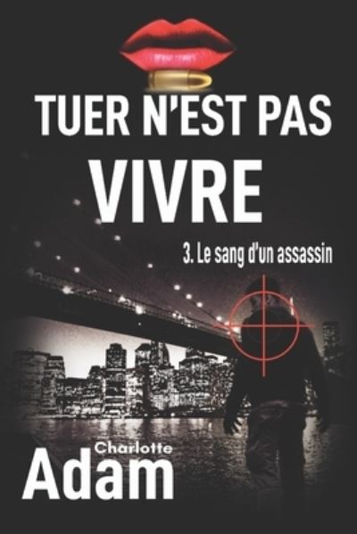 Cover for Charlotte Adam · Tuer n'est pas vivre (Paperback Book) (2019)