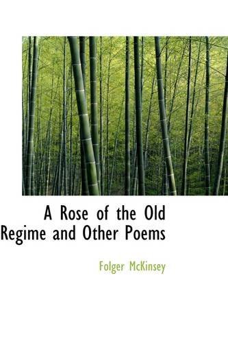 Cover for Folger Mckinsey · A Rose of the Old Regime and Other Poems (Paperback Book) (2009)