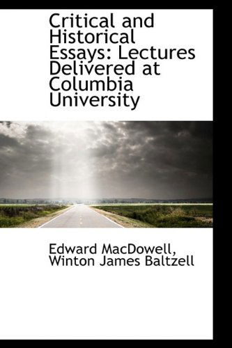 Cover for Edward Macdowell · Critical and Historical Essays: Lectures Delivered at Columbia University (Taschenbuch) (2009)