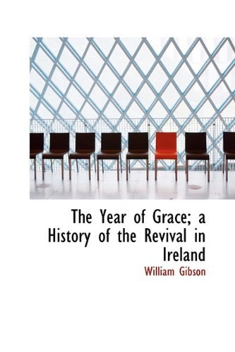 Cover for William Gibson · The Year of Grace; a History of the Revival in Ireland (Innbunden bok) (2009)