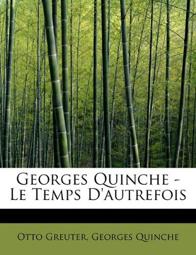 Georges Quinche - Le Temps D'autrefois - Georges Quinche - Libros - BiblioLife - 9781115008297 - 1 de septiembre de 2009