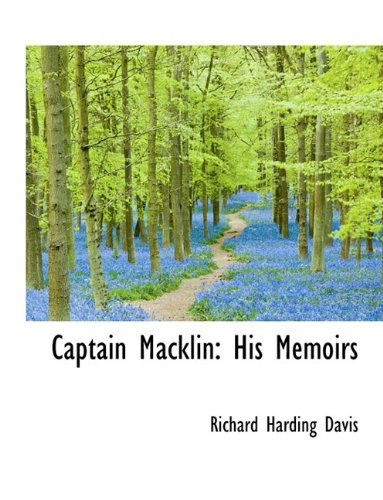 Cover for Richard Harding Davis · Captain Macklin: His Memoirs (Hardcover Book) (2009)