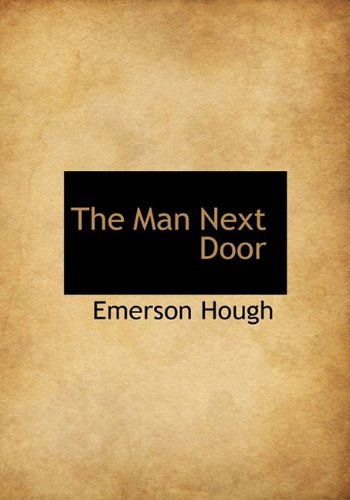 The Man Next Door - Emerson Hough - Böcker - BiblioLife - 9781115318297 - 28 oktober 2009