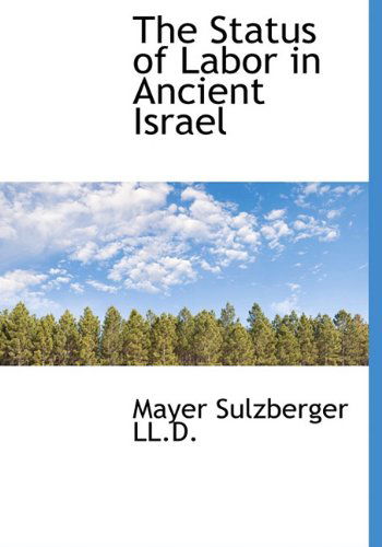 Cover for Mayer Sulzberger · The Status of Labor in Ancient Israel (Hardcover Book) (2009)