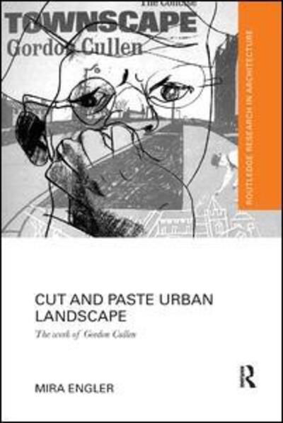 Cover for Mira Engler · Cut and Paste Urban Landscape: The Work of Gordon Cullen - Routledge Research in Architecture (Paperback Bog) (2017)