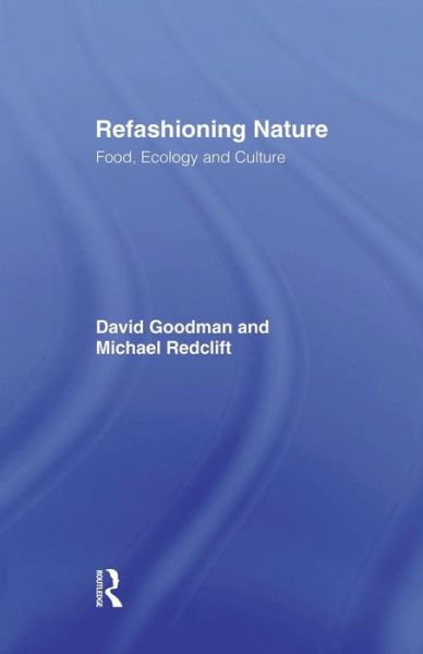 Cover for David Goodman · Refashioning Nature: Food, Ecology and Culture (Taschenbuch) (2015)