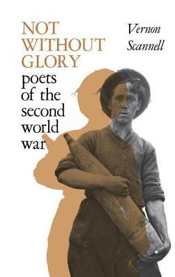 Cover for Vernon Scannell · Not Without Glory: The Poets of the Second World War (Taschenbuch) (2016)