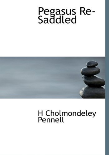 Cover for H Cholmondeley Pennell · Pegasus Re-saddled (Hardcover Book) (2010)