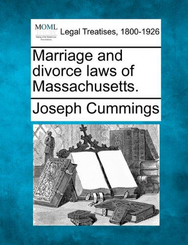 Cover for Joseph Cummings · Marriage and Divorce Laws of Massachusetts. (Paperback Book) (2010)