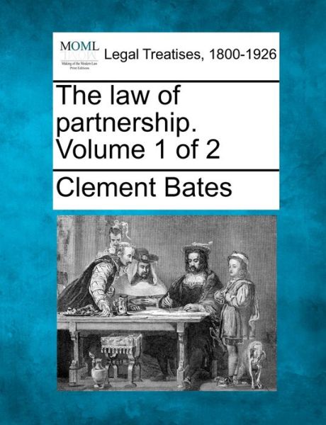 Cover for Clement Bates · The Law of Partnership. Volume 1 of 2 (Paperback Bog) (2010)