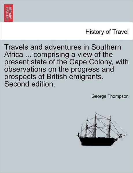 Cover for George Thompson · Travels and Adventures in Southern Africa ... Comprising a View of the Present State of the Cape Colony, with Observations on the Progress and Prospec (Taschenbuch) (2011)
