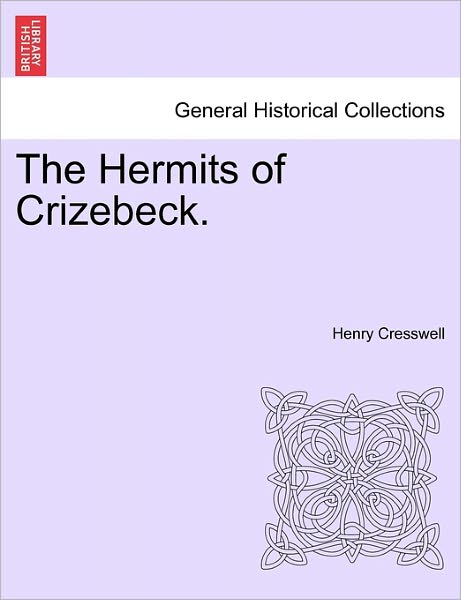 Cover for Henry Cresswell · The Hermits of Crizebeck. (Paperback Book) (2011)