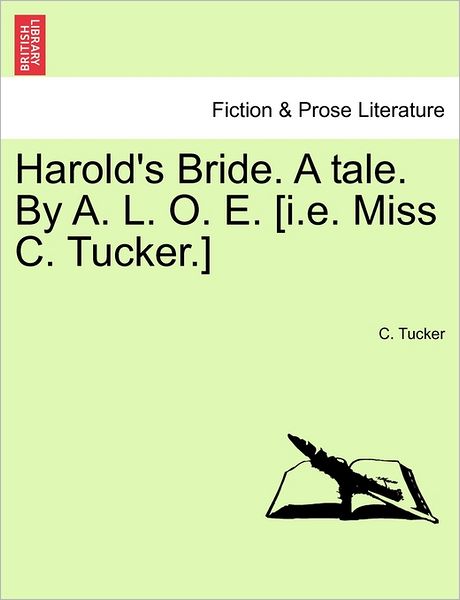 Cover for C Tucker · Harold's Bride. a Tale. by A. L. O. E. [i.e. Miss C. Tucker.] (Paperback Book) (2011)