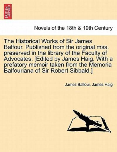 Cover for James Balfour · The Historical Works of Sir James Balfour. Published from the Original Mss. Preserved in the Library of the Faculty of Advocates. [edited by James Hai (Paperback Book) (2011)