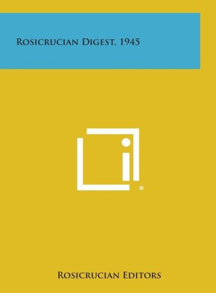 Cover for Rosicrucian Editors · Rosicrucian Digest, 1945 (Hardcover Book) (2013)