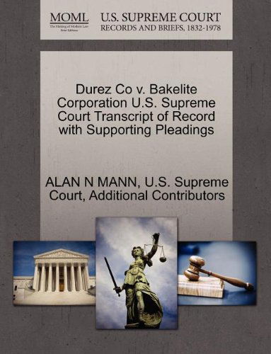 Cover for Additional Contributors · Durez Co V. Bakelite Corporation U.s. Supreme Court Transcript of Record with Supporting Pleadings (Paperback Book) (2011)