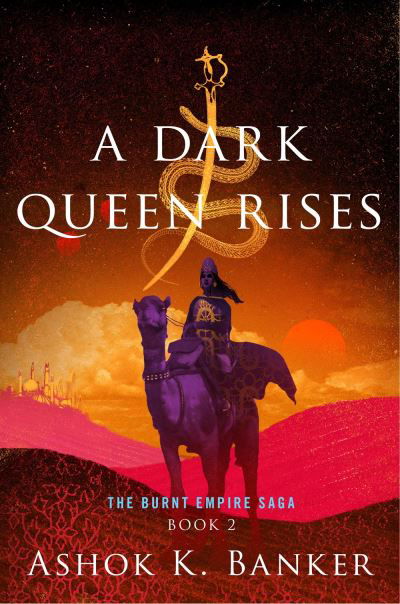 Cover for Ashok K. Banker · A Dark Queen Rises - The Burnt Empire (Paperback Book) (2021)