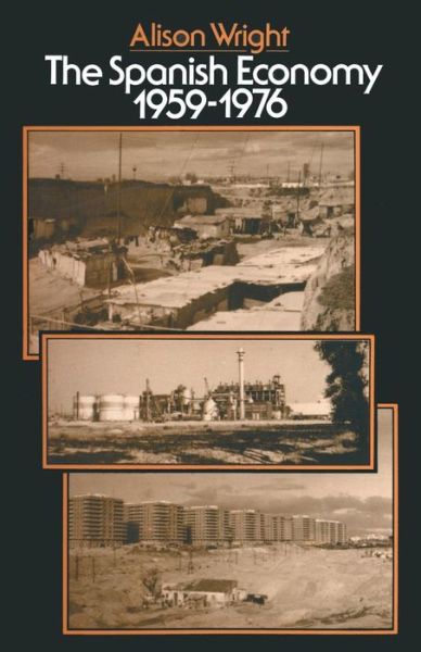 The Spanish Economy, 1959-1976 - Alison Wright - Książki - Palgrave Macmillan - 9781349032297 - 1977