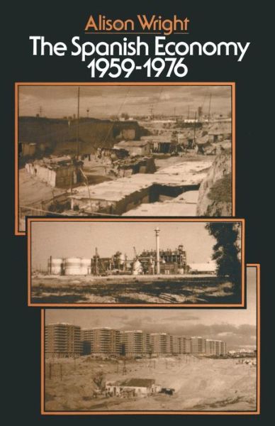 The Spanish Economy, 1959-1976 - Alison Wright - Böcker - Palgrave Macmillan - 9781349032297 - 1977