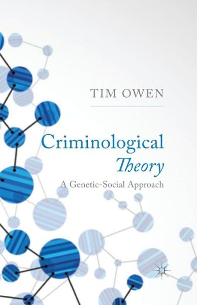 Cover for T. Owen · Criminological Theory: A Genetic-Social Approach (Taschenbuch) [1st ed. 2014 edition] (2014)