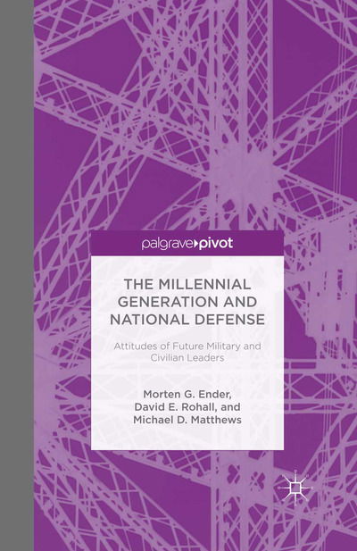 Cover for Morten G. Ender · The Millennial Generation and National Defense: Attitudes of Future Military and Civilian Leaders (Paperback Book) [1st ed. 2014 edition] (2014)