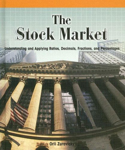 Cover for Orli Zuravicky · The Stock Market: Understanding and Applying Ratios, Decimals, Fractions, and Percentages (Powermath) (Hardcover Book) [Revised edition] (2005)