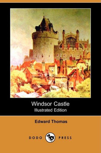 Cover for Edward Thomas · Windsor Castle (Illustrated Edition) (Dodo Press) (Paperback Book) [Illustrated, Ill edition] (2008)