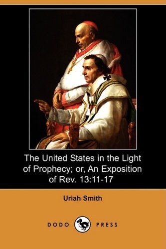 Cover for Uriah Smith · The United States in the Light of Prophecy; Or, an Exposition of Rev. 13: 11-17 (Dodo Press) (Paperback Bog) (2008)