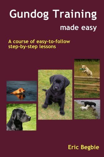 Cover for Begbie, Eric, · Gundog Training Made Easy (Paperback Book) (2006)