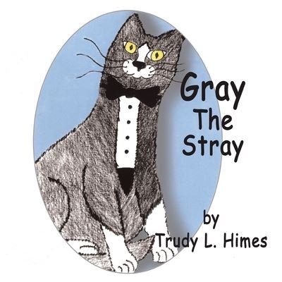 Cover for Trudy L Himes · Gray the Stray (Paperback Bog) (2005)