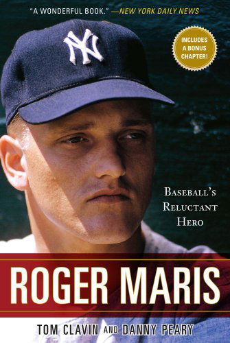 Cover for Tom Clavin · Roger Maris: Baseball's Reluctant Hero (Paperback Book) [Reprint edition] (2011)