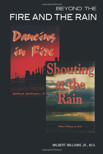 Beyond the Fire and the Rain: My Journey - M.d. Wilbert Williams Jr. - Books - Trafford - 9781426939297 - November 11, 2011