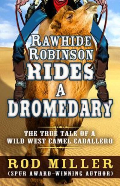 Cover for Rod Miller · Rawhide Robinson Rides A Dromedary (Hardcover Book) (2018)