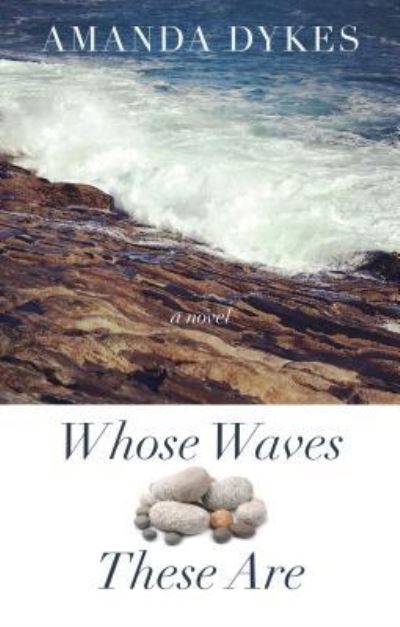 Cover for Amanda Dykes · Whose Waves These Are (Buch) (2019)