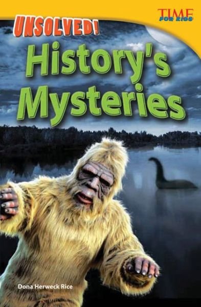 Unsolved! History's Mysteries - Dona Herweck Rice - Kirjat - Teacher Created Materials, Inc - 9781433348297 - sunnuntai 1. heinäkuuta 2012
