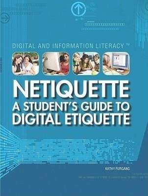 Cover for Kathy Furgang · Netiquette: a Student's Guide to Digital Etiquette (Hardcover Book) (2010)