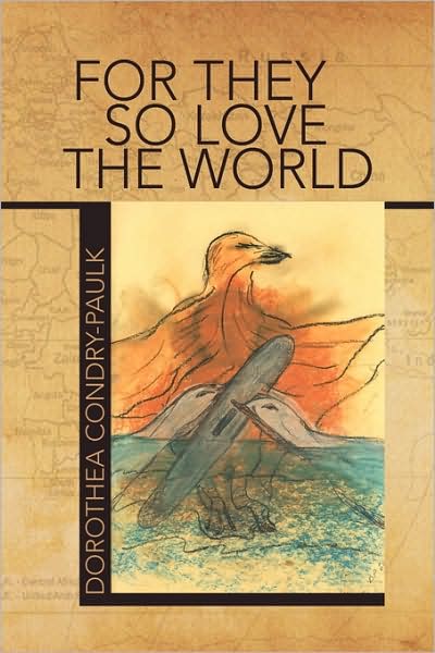 Cover for Dorothea Condry-paulk · For They So Love the World (Paperback Book) (2009)