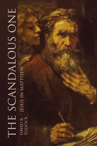 Cover for David R. Tullock · The Scandalous One: Jesus in Matthew (Paperback Book) (2008)