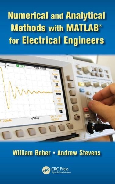 Cover for Bober, William (Florida Atlantic University, Boca Raton, USA) · Numerical and Analytical Methods with MATLAB for Electrical Engineers - Applied and Computational Mechanics (Hardcover Book) (2012)