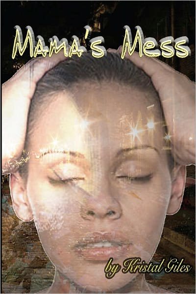Cover for Kristal Giles · Mama's Mess: Freedom from Deadly Relationships (Taschenbuch) (2008)