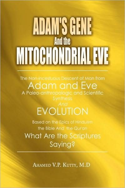 Adam's Gene and the Mitochondrial Eve: a Nonincestuous Descent of Man from Adam and Eve - Kutty . - Bøger - Pen & Ivy - 9781441507297 - 14. september 2009