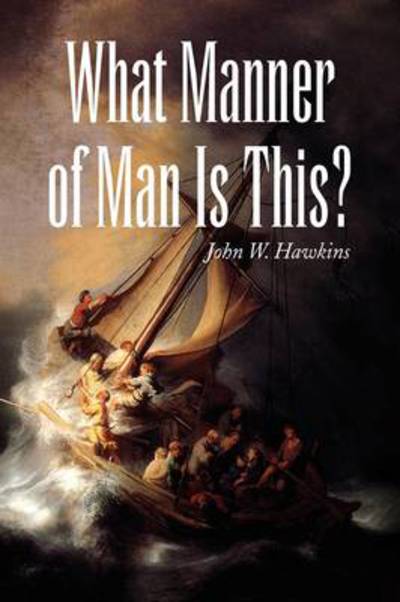 Cover for John W. Hawkins · What Manner of Man is This? (Hardcover Book) (2009)