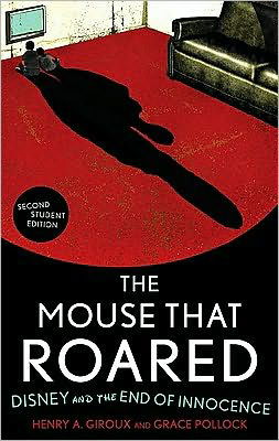 Cover for Henry A. Giroux · The Mouse that Roared: Disney and the End of Innocence (Paperback Book) [Second edition] (2010)